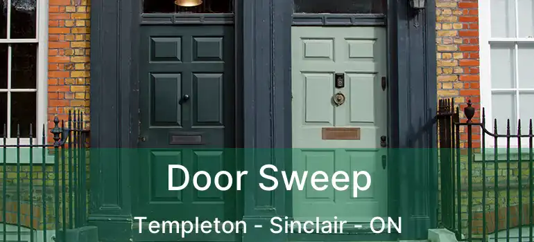  Door Sweep Templeton - Sinclair - ON