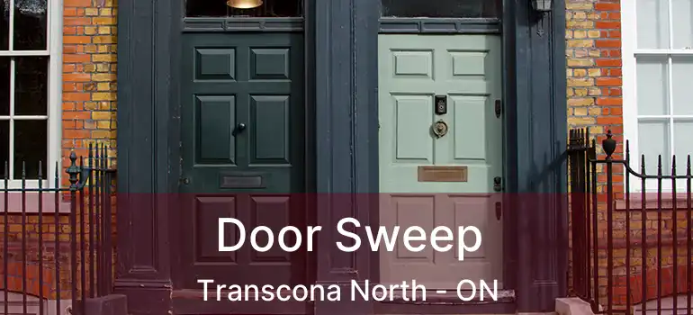  Door Sweep Transcona North - ON