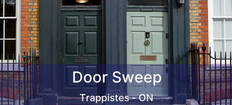  Door Sweep Trappistes - ON