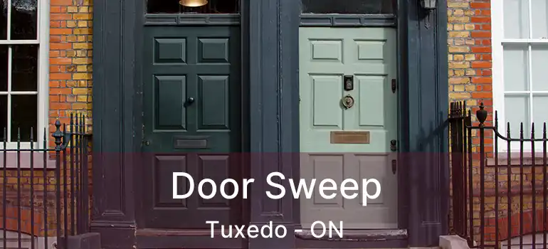  Door Sweep Tuxedo - ON