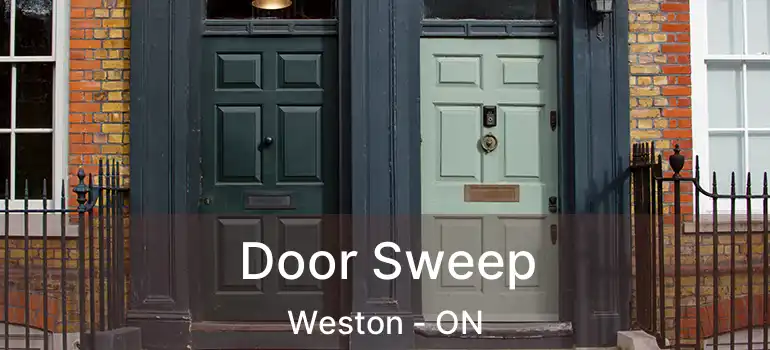  Door Sweep Weston - ON