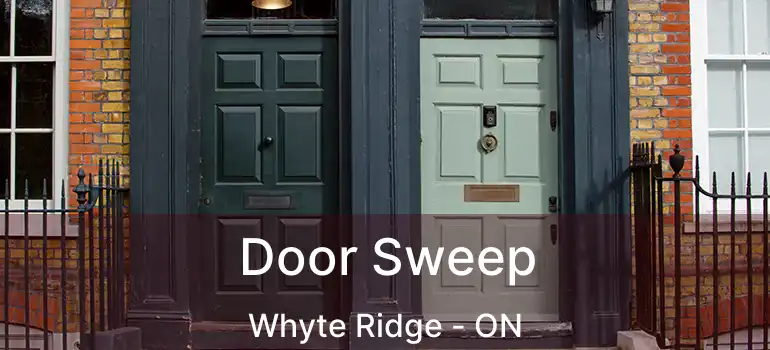  Door Sweep Whyte Ridge - ON