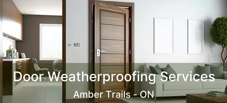  Door Weatherproofing Services Amber Trails - ON