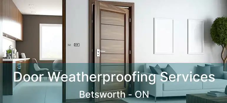  Door Weatherproofing Services Betsworth - ON