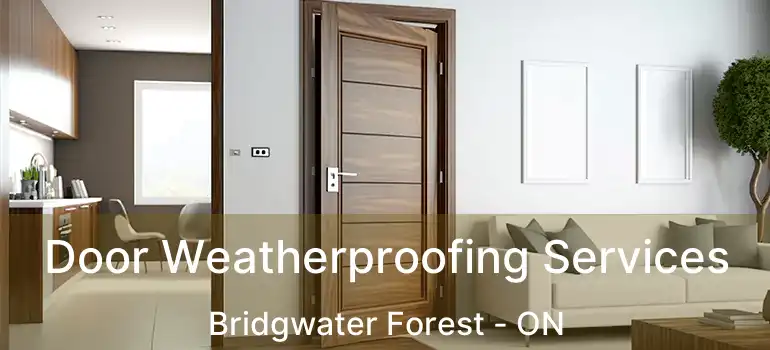 Door Weatherproofing Services Bridgwater Forest - ON