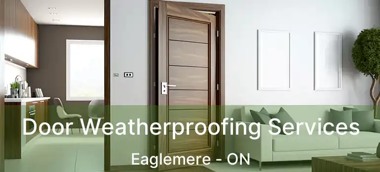 Door Weatherproofing Services Eaglemere - ON