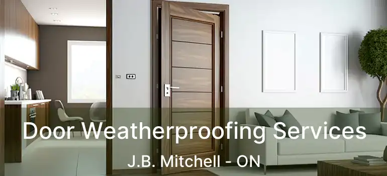  Door Weatherproofing Services J.B. Mitchell - ON