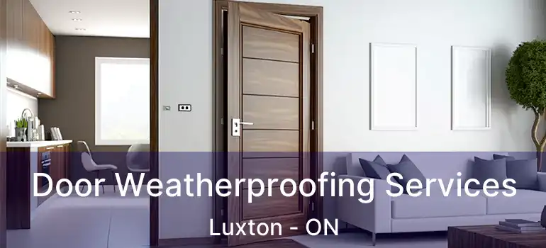  Door Weatherproofing Services Luxton - ON