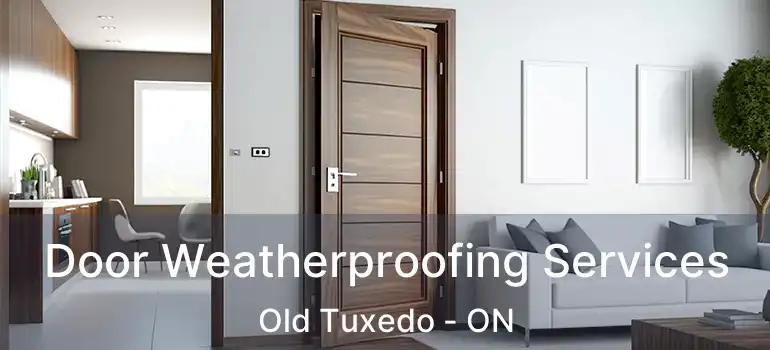  Door Weatherproofing Services Old Tuxedo - ON
