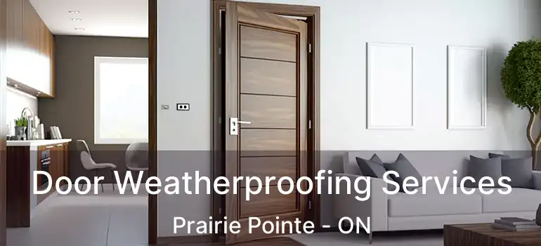  Door Weatherproofing Services Prairie Pointe - ON