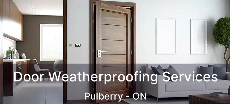  Door Weatherproofing Services Pulberry - ON