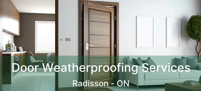  Door Weatherproofing Services Radisson - ON