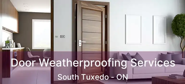  Door Weatherproofing Services South Tuxedo - ON