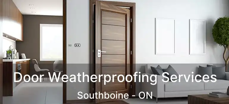  Door Weatherproofing Services Southboine - ON