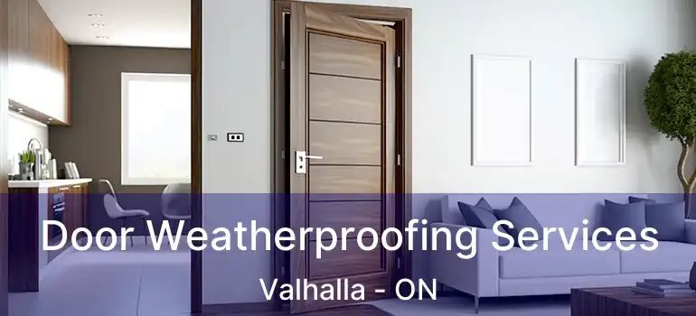  Door Weatherproofing Services Valhalla - ON