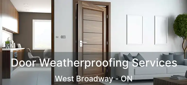  Door Weatherproofing Services West Broadway - ON