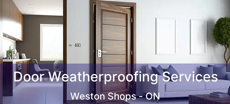  Door Weatherproofing Services Weston Shops - ON