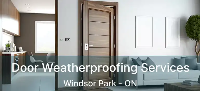  Door Weatherproofing Services Windsor Park - ON