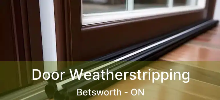  Door Weatherstripping Betsworth - ON