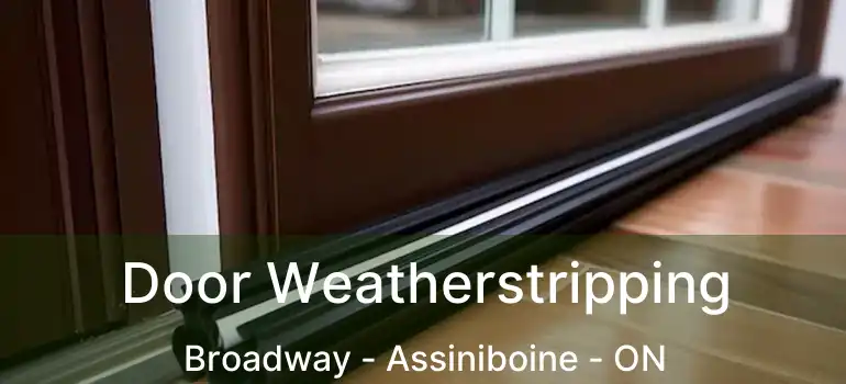  Door Weatherstripping Broadway - Assiniboine - ON