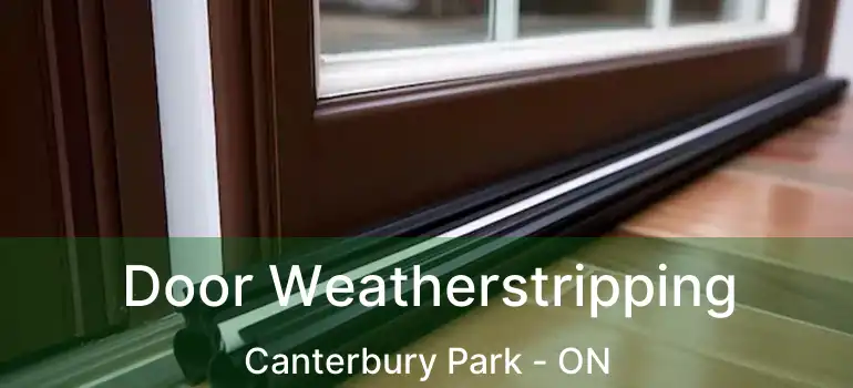  Door Weatherstripping Canterbury Park - ON