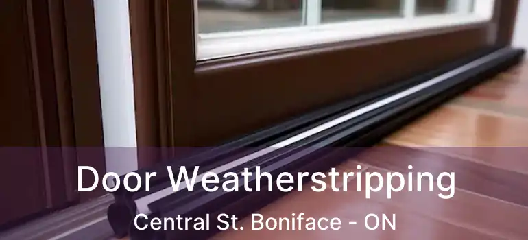  Door Weatherstripping Central St. Boniface - ON