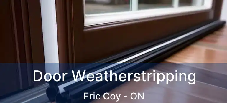  Door Weatherstripping Eric Coy - ON