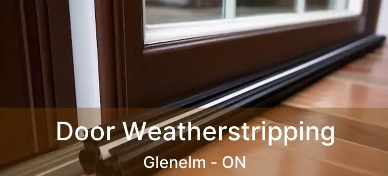  Door Weatherstripping Glenelm - ON