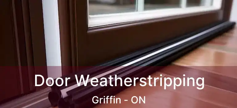  Door Weatherstripping Griffin - ON