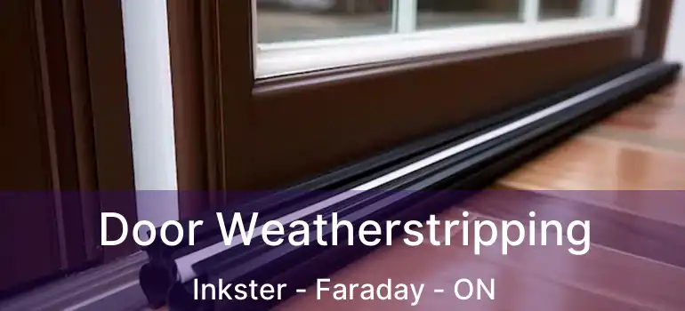 Door Weatherstripping Inkster - Faraday - ON
