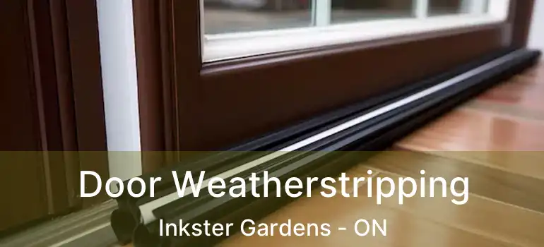  Door Weatherstripping Inkster Gardens - ON