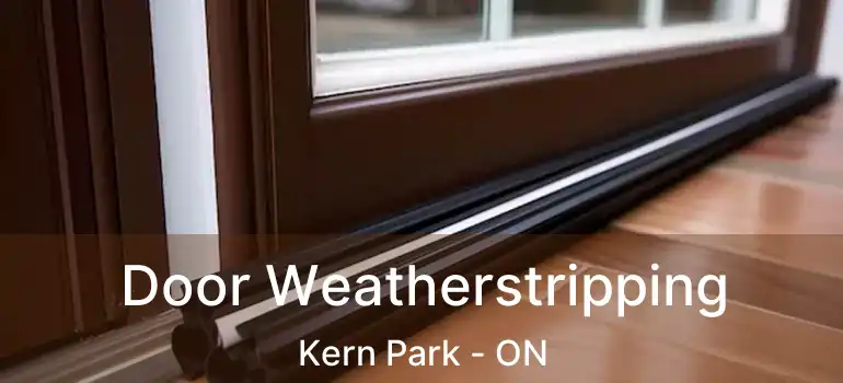  Door Weatherstripping Kern Park - ON