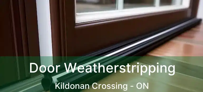  Door Weatherstripping Kildonan Crossing - ON