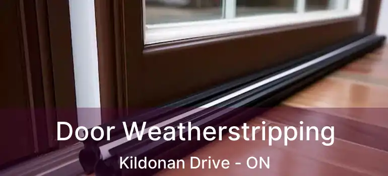  Door Weatherstripping Kildonan Drive - ON
