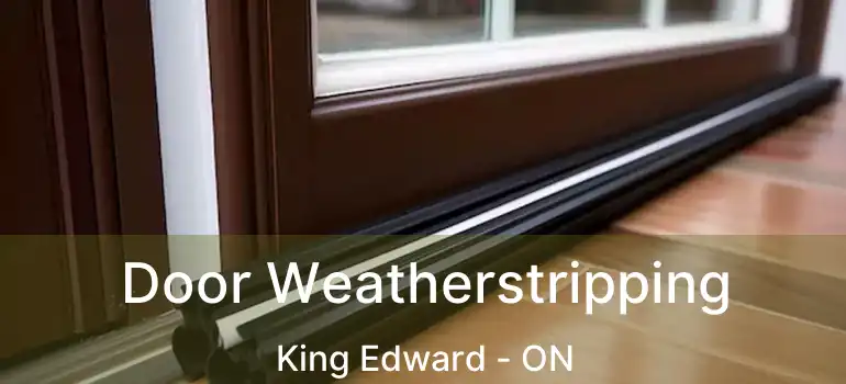  Door Weatherstripping King Edward - ON