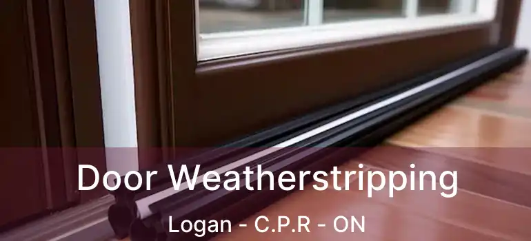  Door Weatherstripping Logan - C.P.R - ON