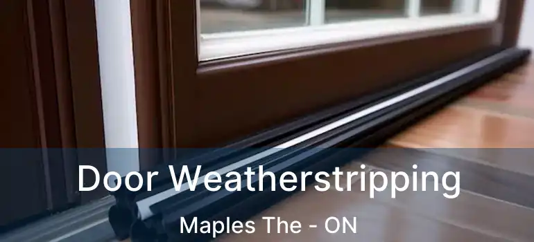  Door Weatherstripping Maples The - ON