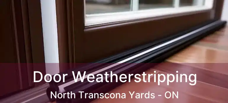  Door Weatherstripping North Transcona Yards - ON