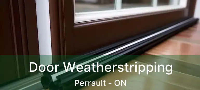  Door Weatherstripping Perrault - ON