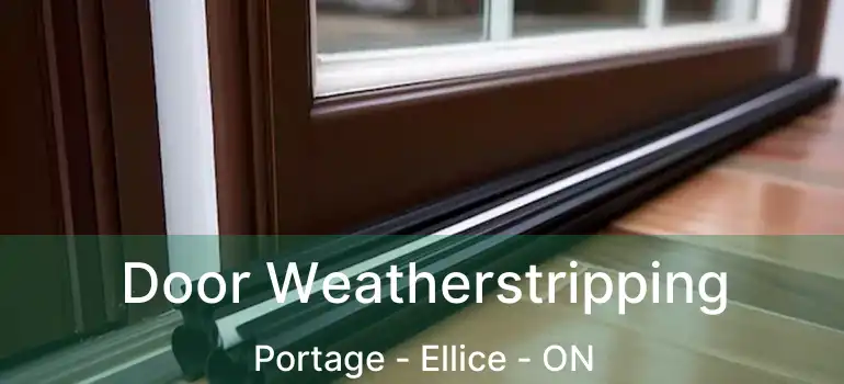  Door Weatherstripping Portage - Ellice - ON
