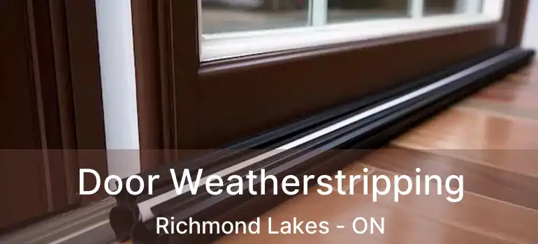  Door Weatherstripping Richmond Lakes - ON