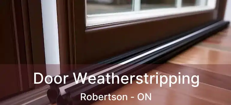  Door Weatherstripping Robertson - ON