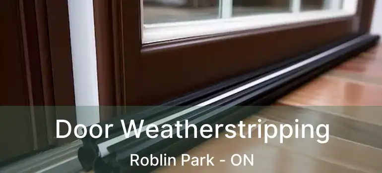  Door Weatherstripping Roblin Park - ON