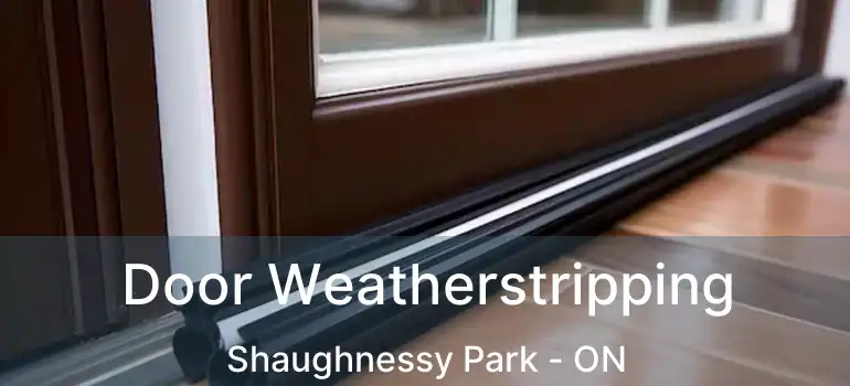  Door Weatherstripping Shaughnessy Park - ON