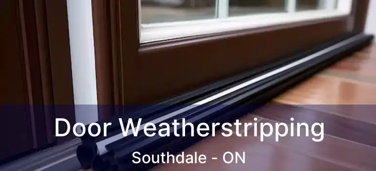  Door Weatherstripping Southdale - ON