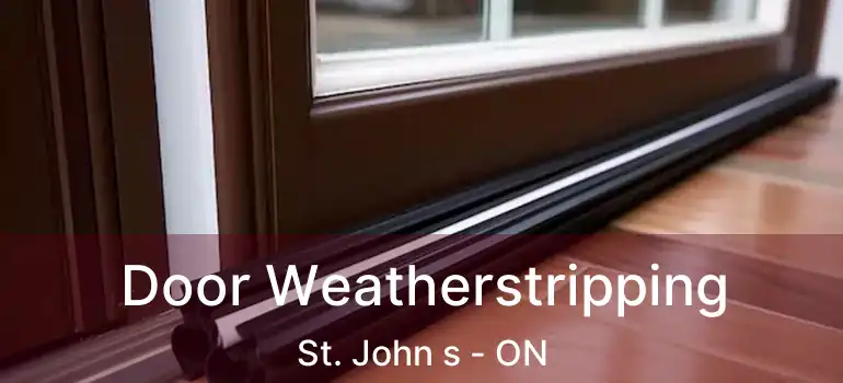  Door Weatherstripping St. John s - ON