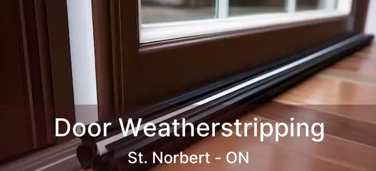  Door Weatherstripping St. Norbert - ON