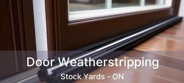  Door Weatherstripping Stock Yards - ON