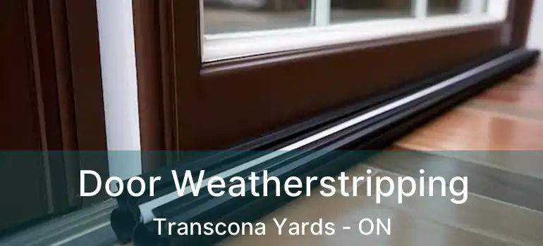  Door Weatherstripping Transcona Yards - ON