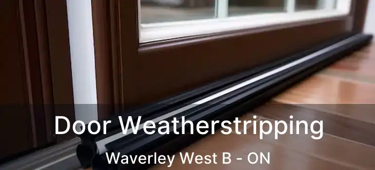  Door Weatherstripping Waverley West B - ON